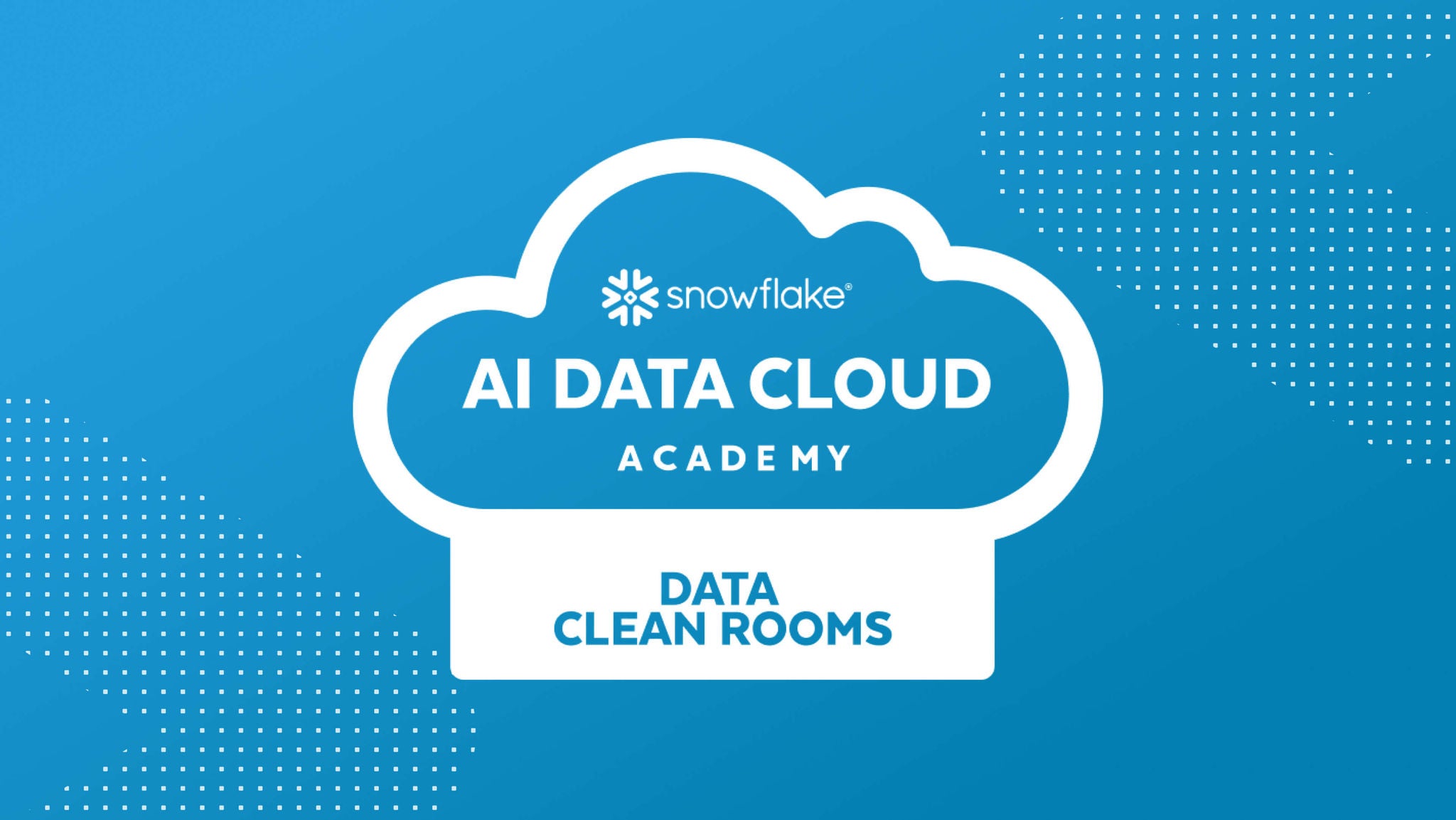 AI Data Cloud Academy For Data Clean Rooms