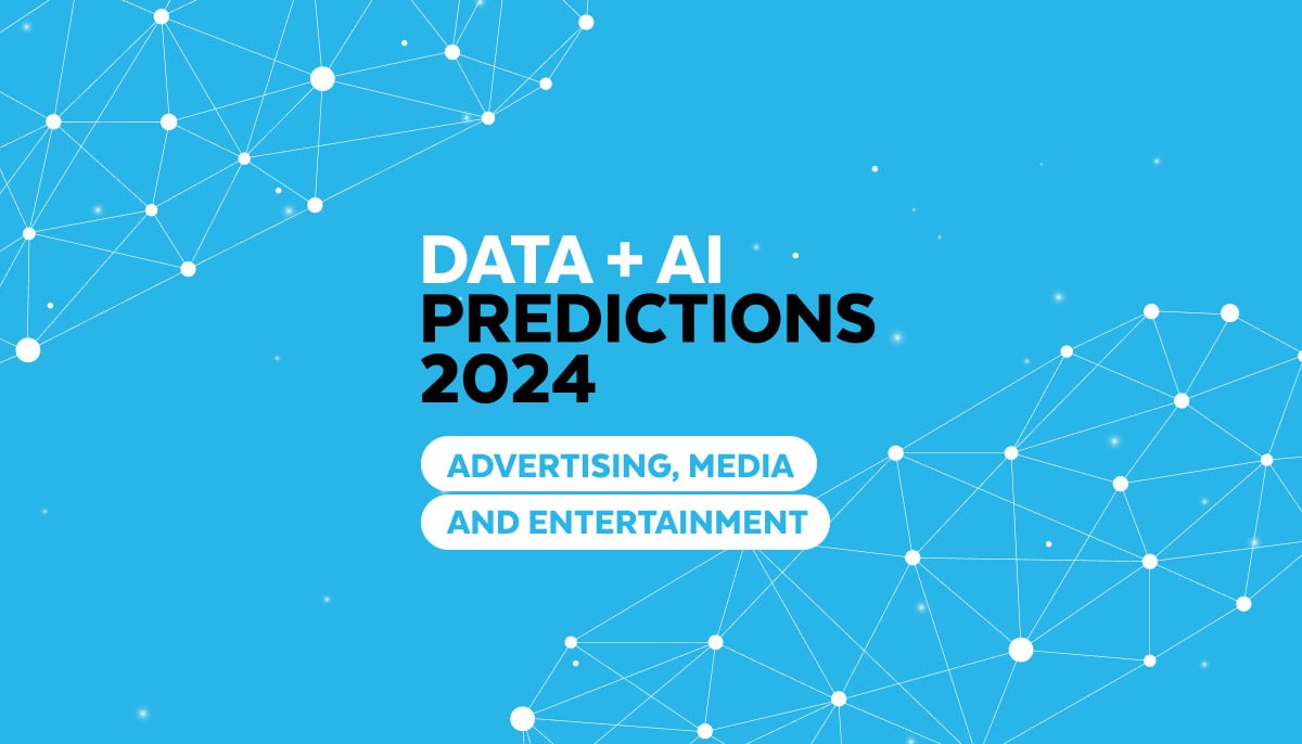 2024 Top Data + AI Predictions in Ad, Media, and Entertainment