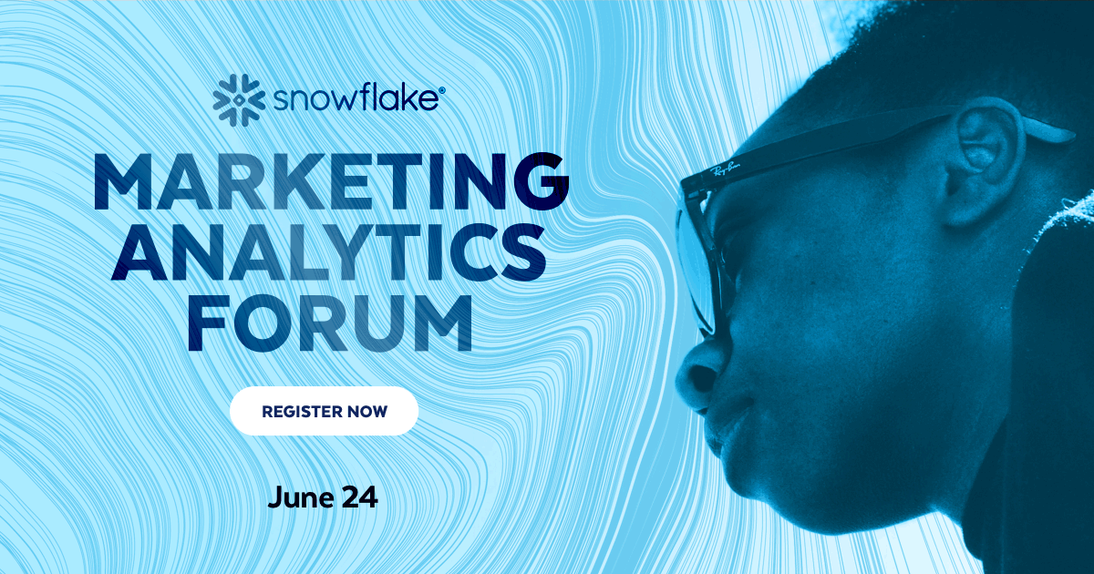 Marketing Analytics Forum - Snowflake