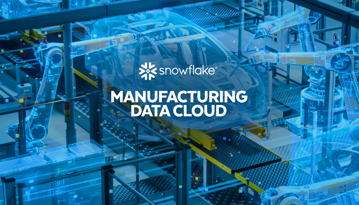 Aprovecha el valor empresarial con el nuevo Snowflake Manufacturing Data Cloud