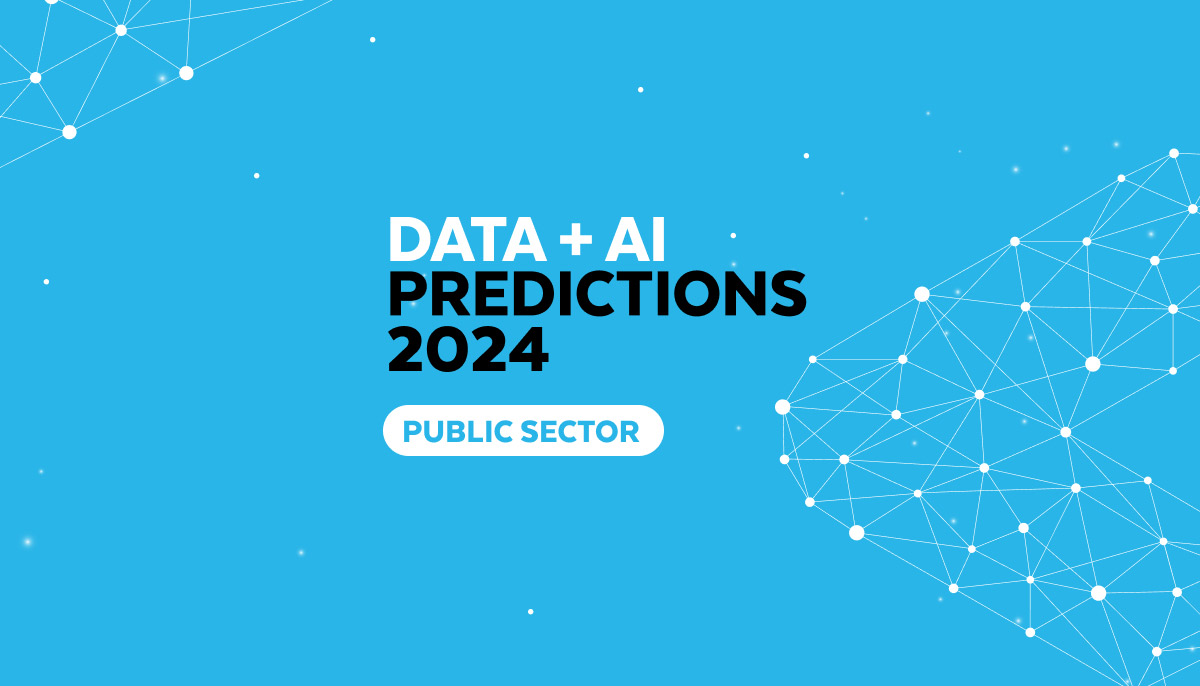 Top Data + AI Predictions for the Public Sector in 2024