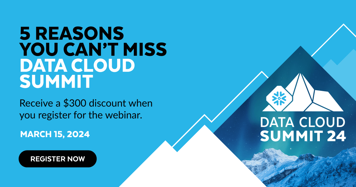 5 Reasons You Can’t Miss Data Cloud Summit Snowflake