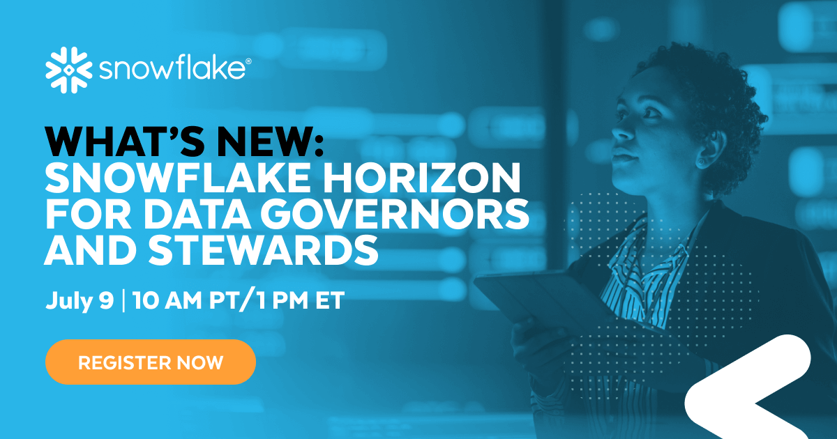 What's New Snowflake Horizon for Data Governors And Stewards Snowflake