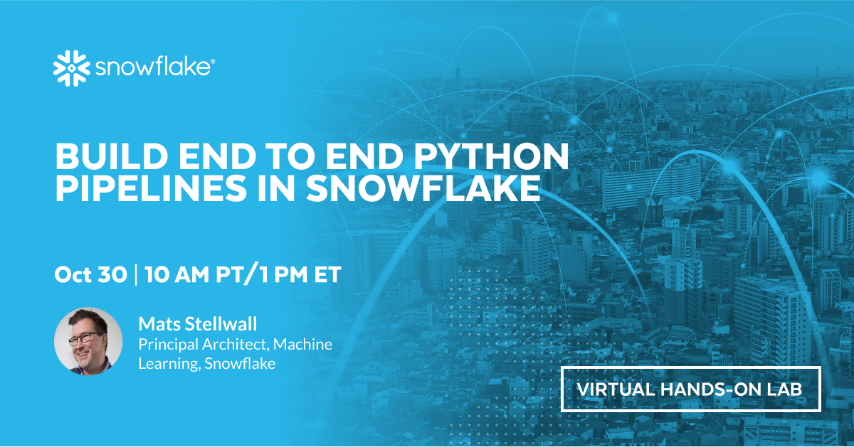 Build End to End Python Pipelines in Snowflake - Snowflake