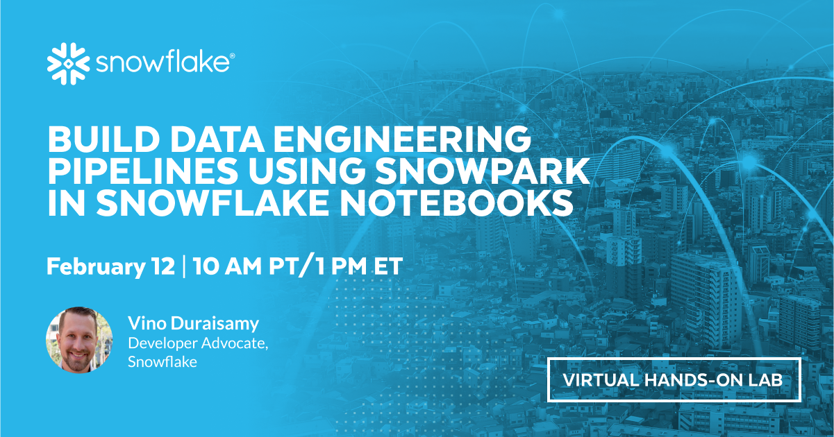 Build Data Engineering Pipelines Using Snowpark in Snowflake Notebooks ...
