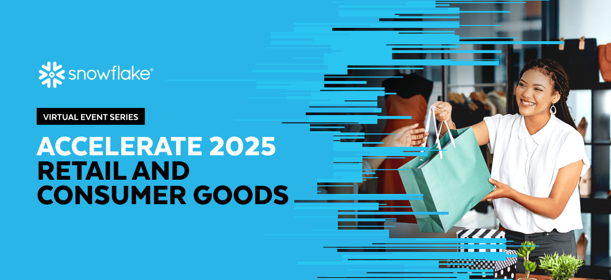 Accelerate 2025 | Retail & Consumer Goods