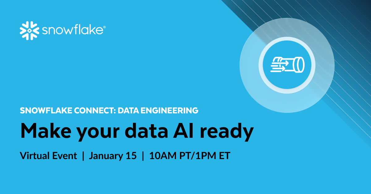 Snowflake Connect | Data Engineering: Make Your Data AI Ready