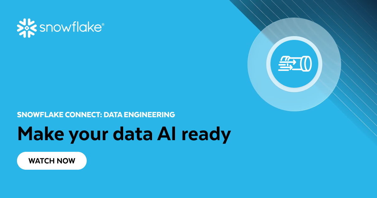 Snowflake Connect: Data Engineering - Make Your Data AI Ready | 24 Feb
